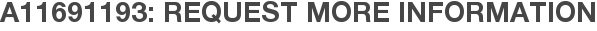 A11691193: Request More Information