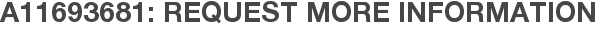 A11693681: Request More Information