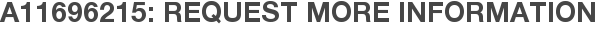 A11696215: Request More Information