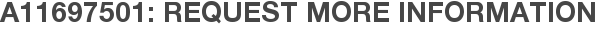 A11697501: Request More Information