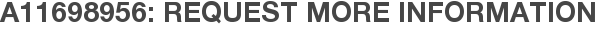 A11698956: Request More Information
