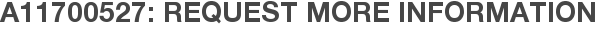 A11700527: Request More Information