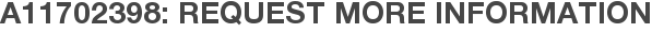 A11702398: Request More Information