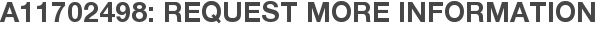 A11702498: Request More Information