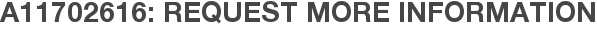 A11702616: Request More Information