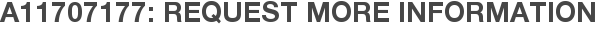 A11707177: Request More Information