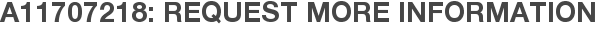 A11707218: Request More Information
