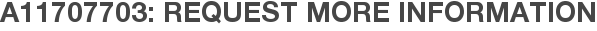 A11707703: Request More Information
