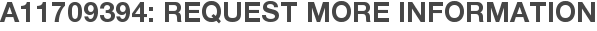 A11709394: Request More Information