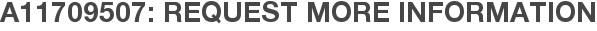 A11709507: Request More Information