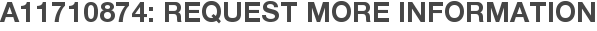 A11710874: Request More Information