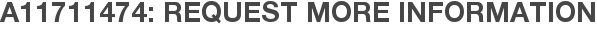 A11711474: Request More Information