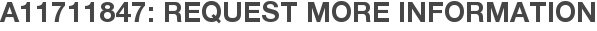 A11711847: Request More Information