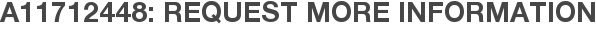 A11712448: Request More Information