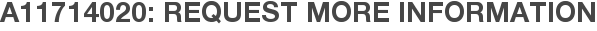 A11714020: Request More Information