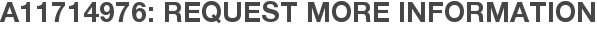 A11714976: Request More Information