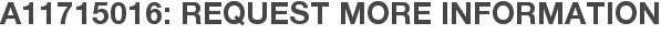 A11715016: Request More Information