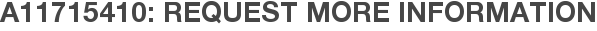A11715410: Request More Information