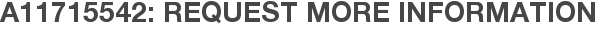 A11715542: Request More Information