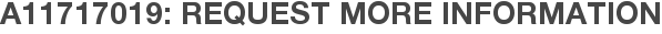 A11717019: Request More Information