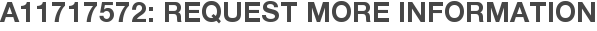 A11717572: Request More Information