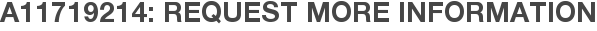 A11719214: Request More Information
