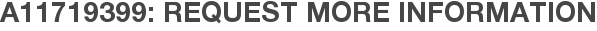 A11719399: Request More Information