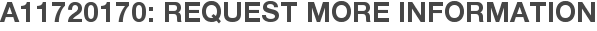 A11720170: Request More Information