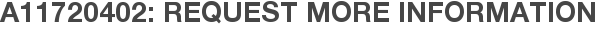 A11720402: Request More Information