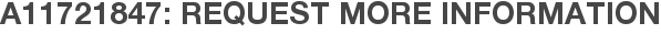 A11721847: Request More Information