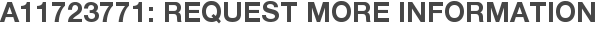 A11723771: Request More Information