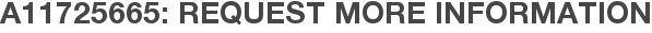 A11725665: Request More Information
