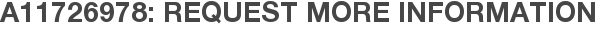 A11726978: Request More Information