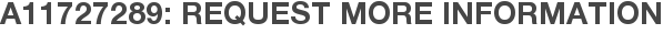 A11727289: Request More Information
