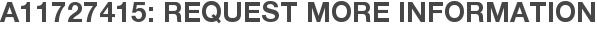 A11727415: Request More Information