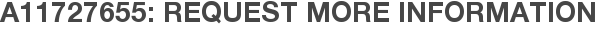 A11727655: Request More Information