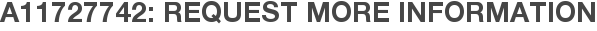 A11727742: Request More Information