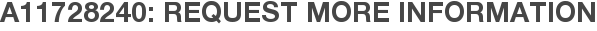 A11728240: Request More Information