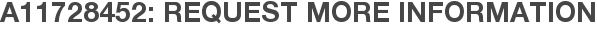 A11728452: Request More Information
