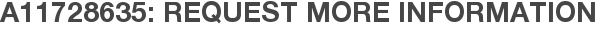 A11728635: Request More Information