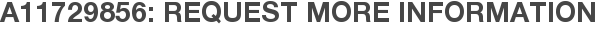 A11729856: Request More Information