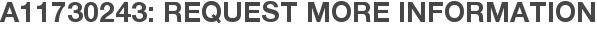 A11730243: Request More Information