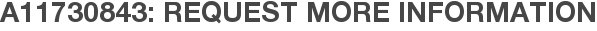A11730843: Request More Information