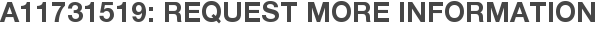 A11731519: Request More Information