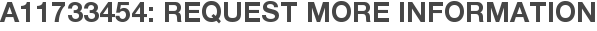 A11733454: Request More Information