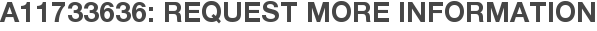 A11733636: Request More Information
