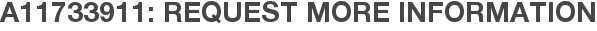 A11733911: Request More Information