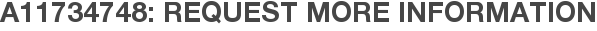 A11734748: Request More Information