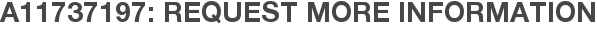 A11737197: Request More Information