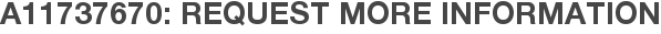 A11737670: Request More Information